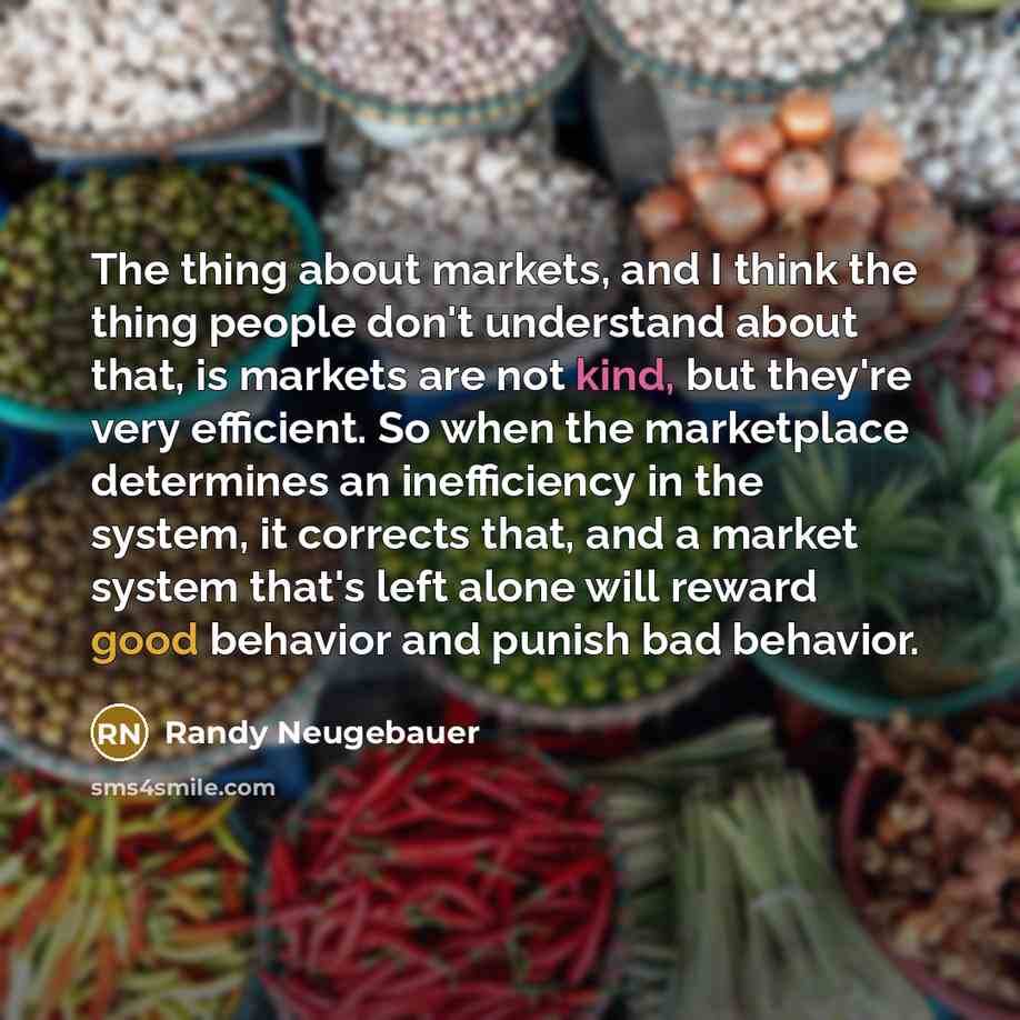 “The thing about markets, and I think the thing people…” quote by Randy Neugebauer