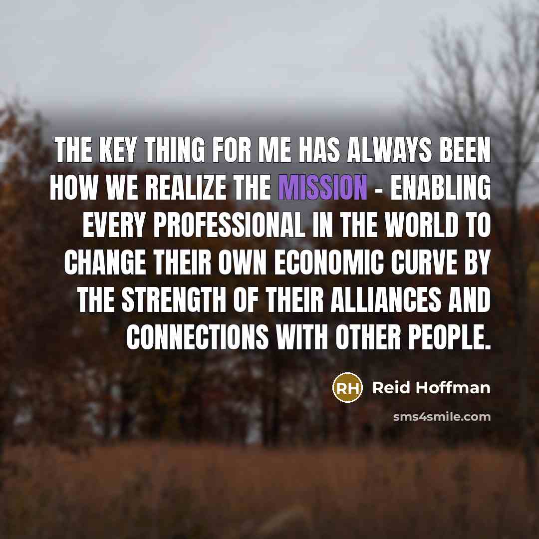 “The key thing for me has always been how we…” quote by Reid Hoffman