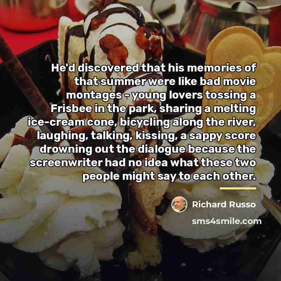 “He'd discovered that his memories of that summer were like…” quote by Richard Russo