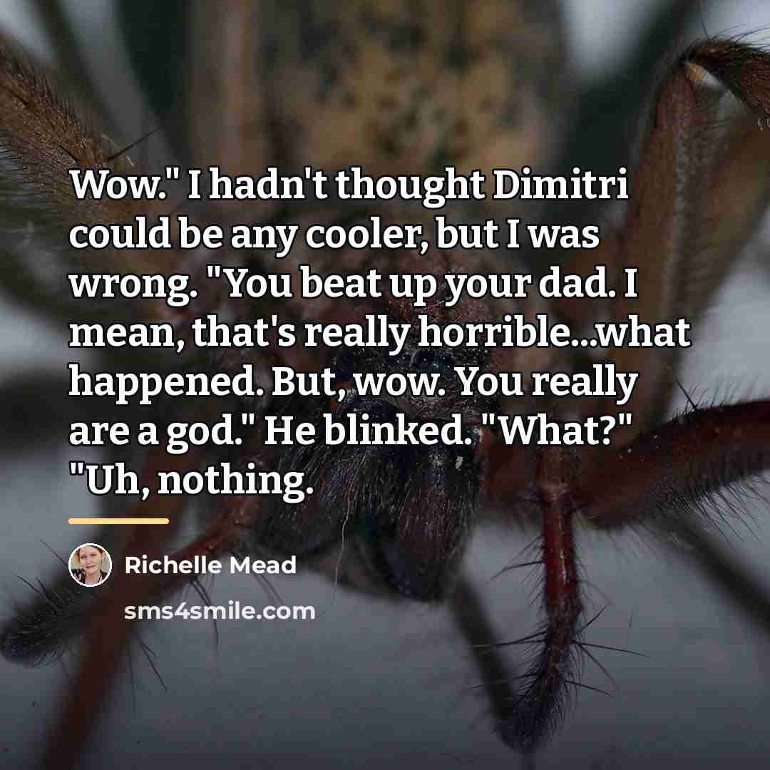 “Wow." I hadn't thought Dimitri could be any cooler, but…” quote by Richelle Mead