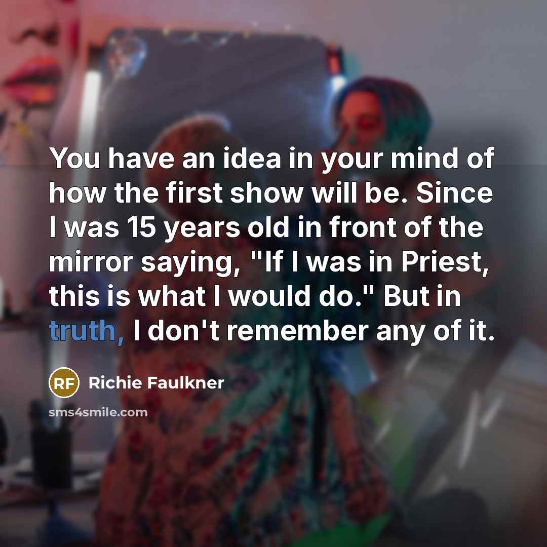 “You have an idea in your mind of how the…” quote by Richie Faulkner
