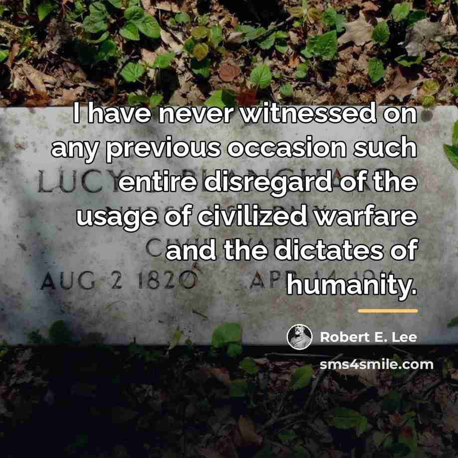 “I have never witnessed on any previous occasion such entire…” quote by Robert E. Lee