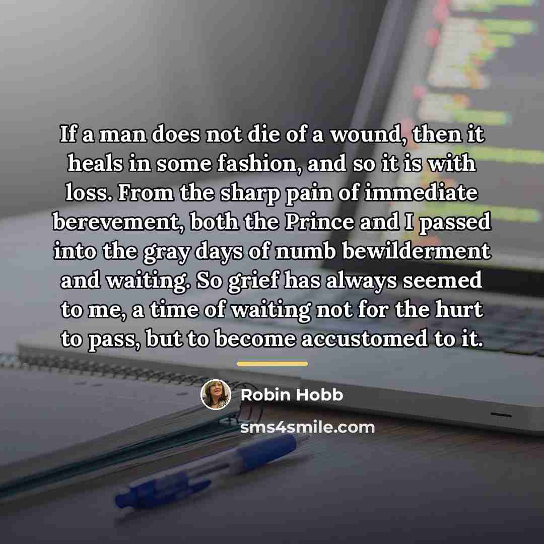 “If a man does not die of a wound, then…” quote by Robin Hobb