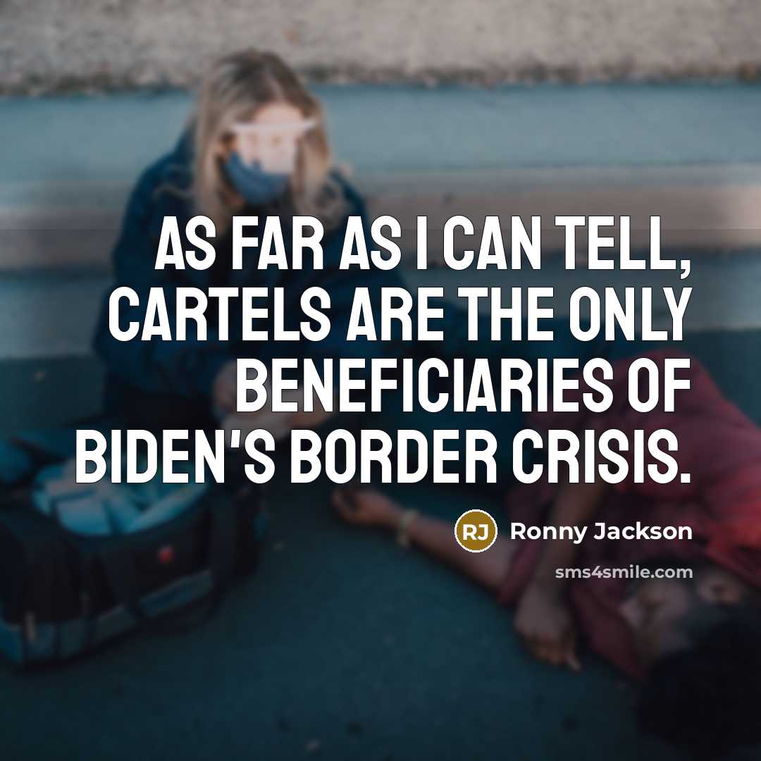 “As far as I can tell, cartels are the only…” quote by Ronny Jackson