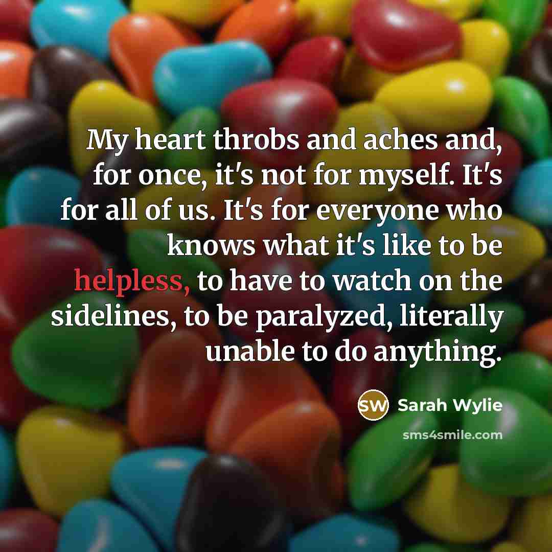 “My heart throbs and aches and, for once, it's not…” quote by Sarah Wylie