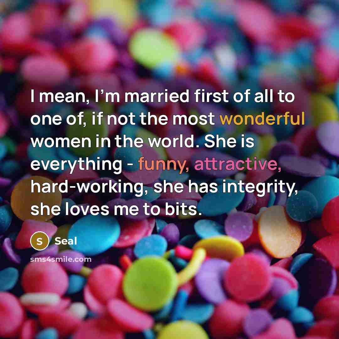 “I mean, I'm married first of all to one of,…” quote by Seal