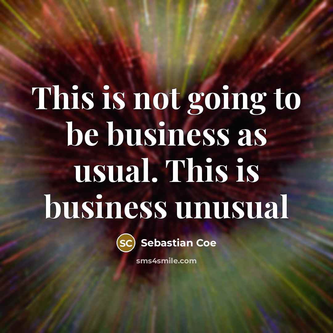 “This is not going to be business as usual. This…” quote by Sebastian Coe