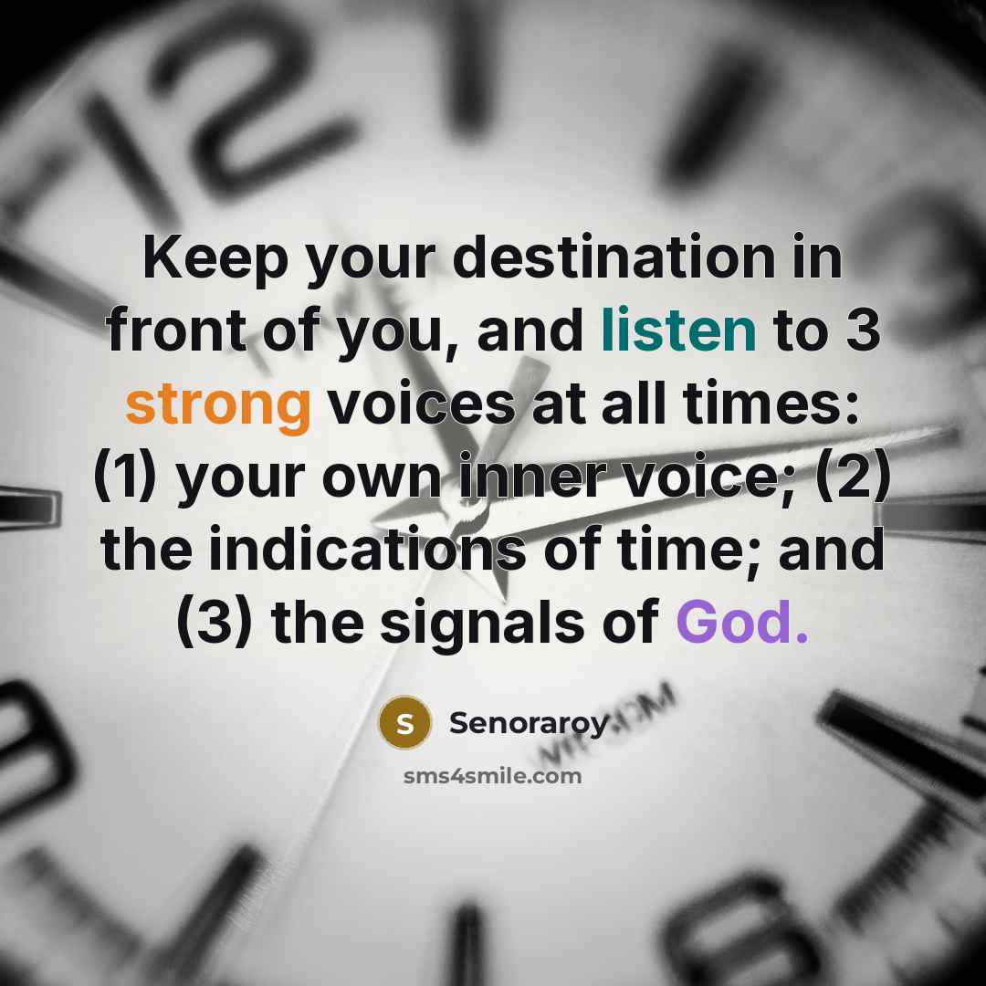 “Keep your destination in front of you, and listen to…” quote by Senoraroy