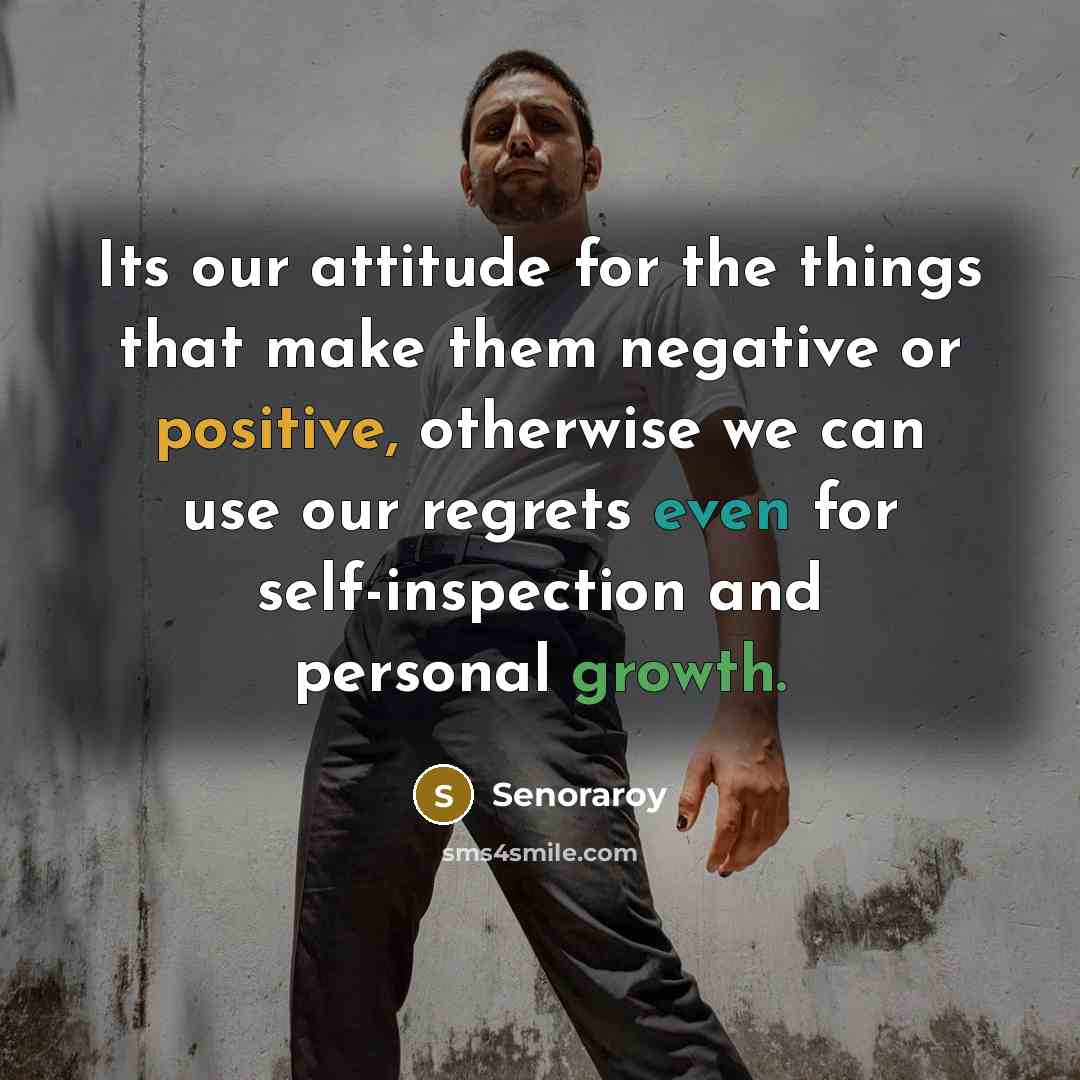 “Its our attitude for the things that make them negative…” quote by Senoraroy