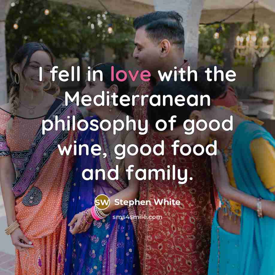 “I fell in love with the Mediterranean philosophy of good…” quote by Stephen White