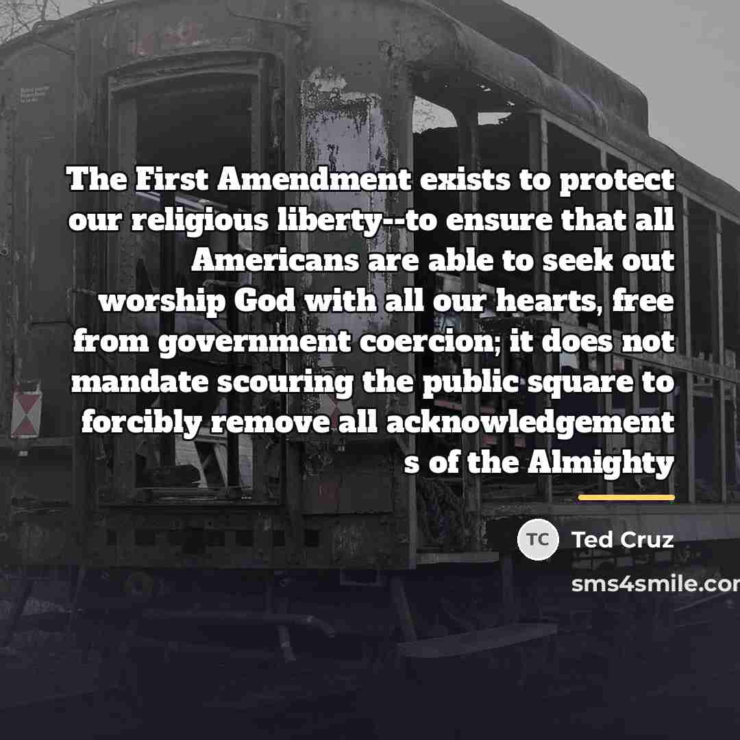 “The First Amendment exists to protect our religious liberty--to ensure…” quote by Ted Cruz