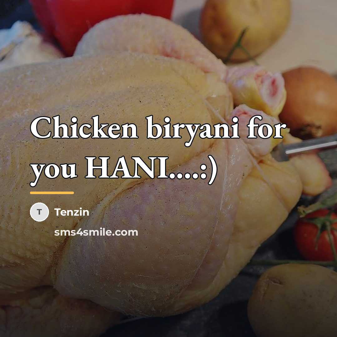 “Chicken biryani for you HANI....:)…” quote by Tenzin