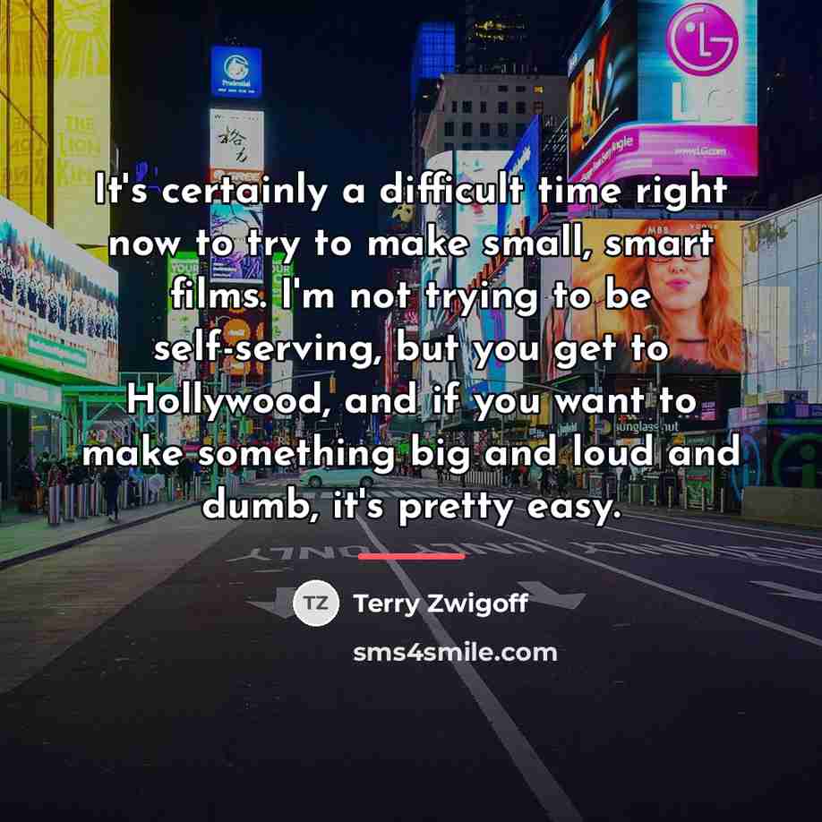 “It's certainly a difficult time right now to try to…” quote by Terry Zwigoff