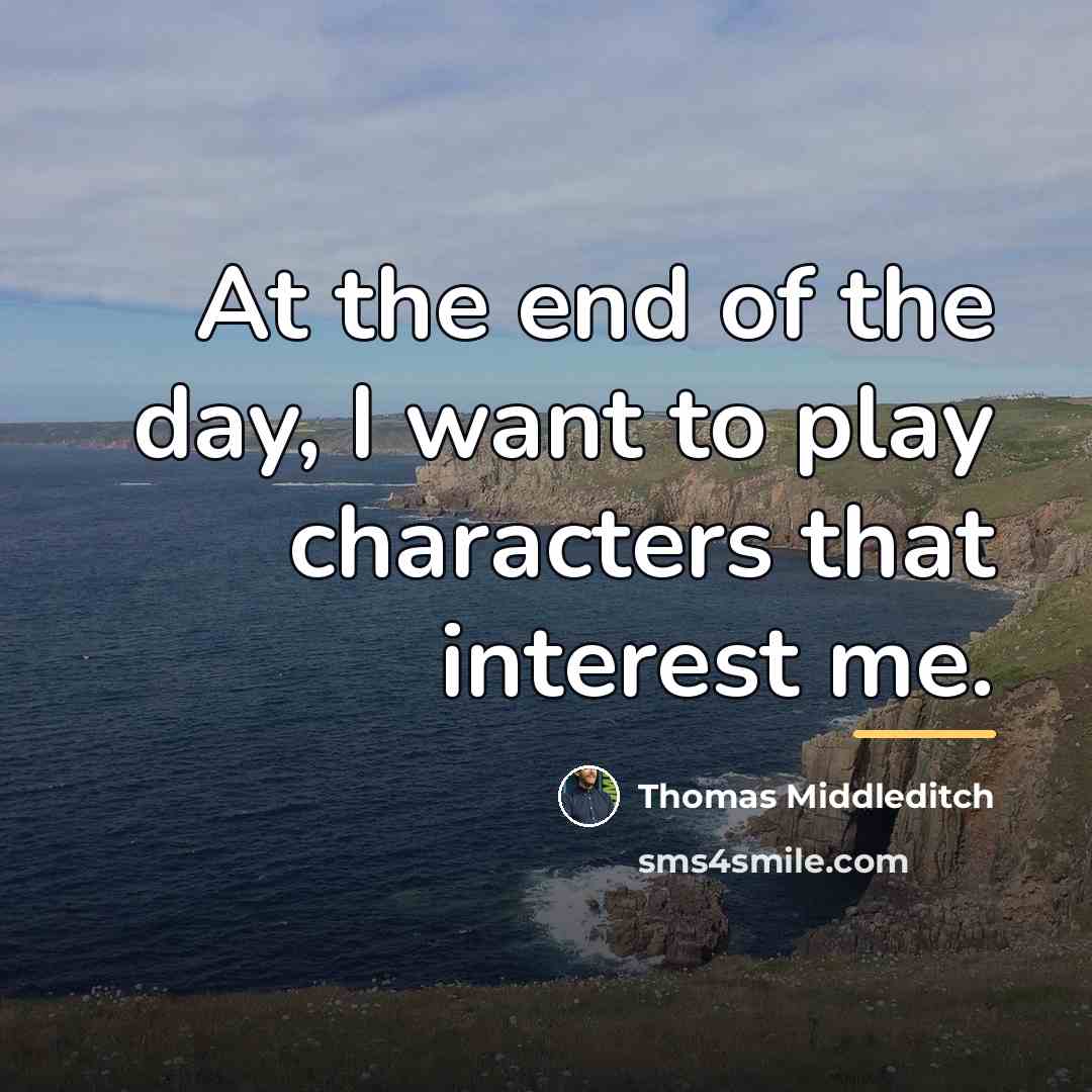 “At the end of the day, I want to play…” quote by Thomas Middleditch