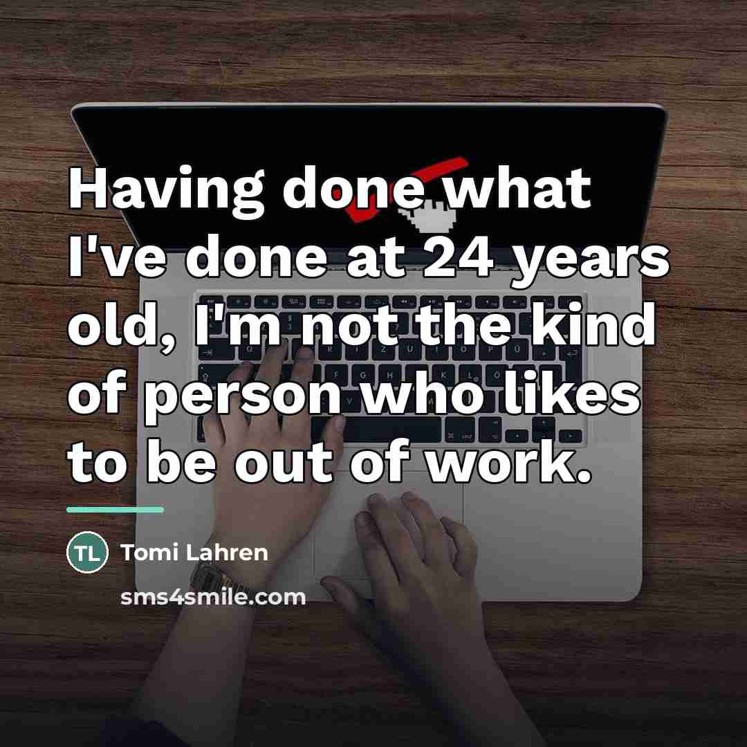 “Having done what I've done at 24 years old, I'm…” quote by Tomi Lahren