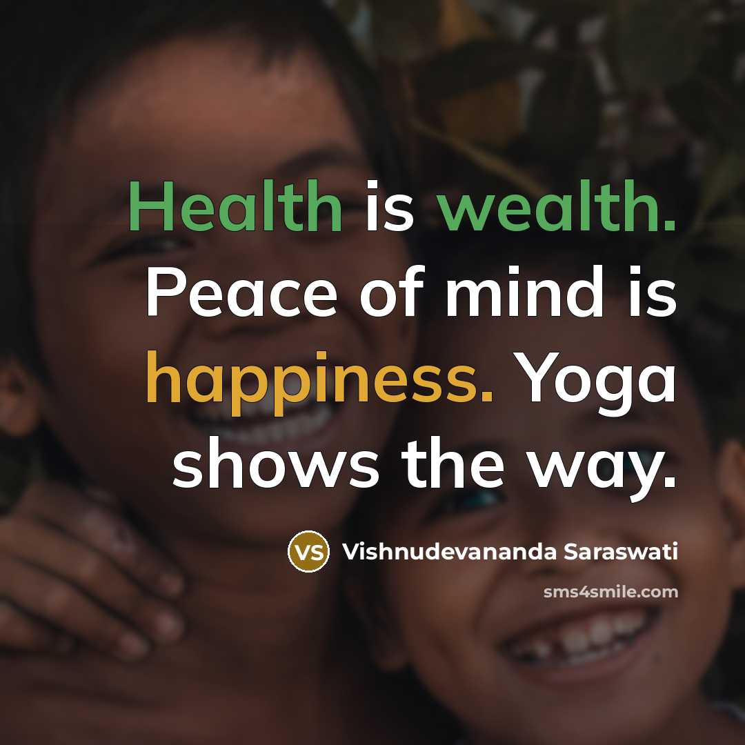 “Health is wealth. Peace of mind is happiness. Yoga shows…” quote by Vishnudevananda Saraswati