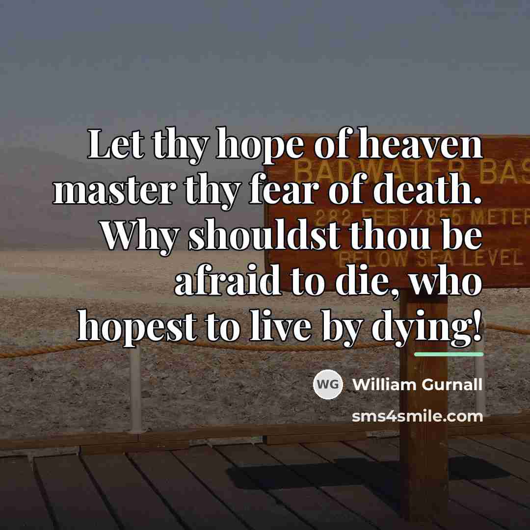 “Let thy hope of heaven master thy fear of death.…” quote by William Gurnall