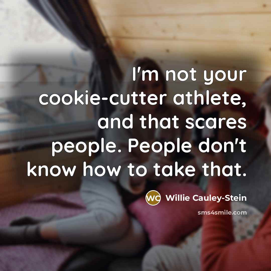 “I'm not your cookie-cutter athlete, and that scares people. People…” quote by Willie Cauley-Stein