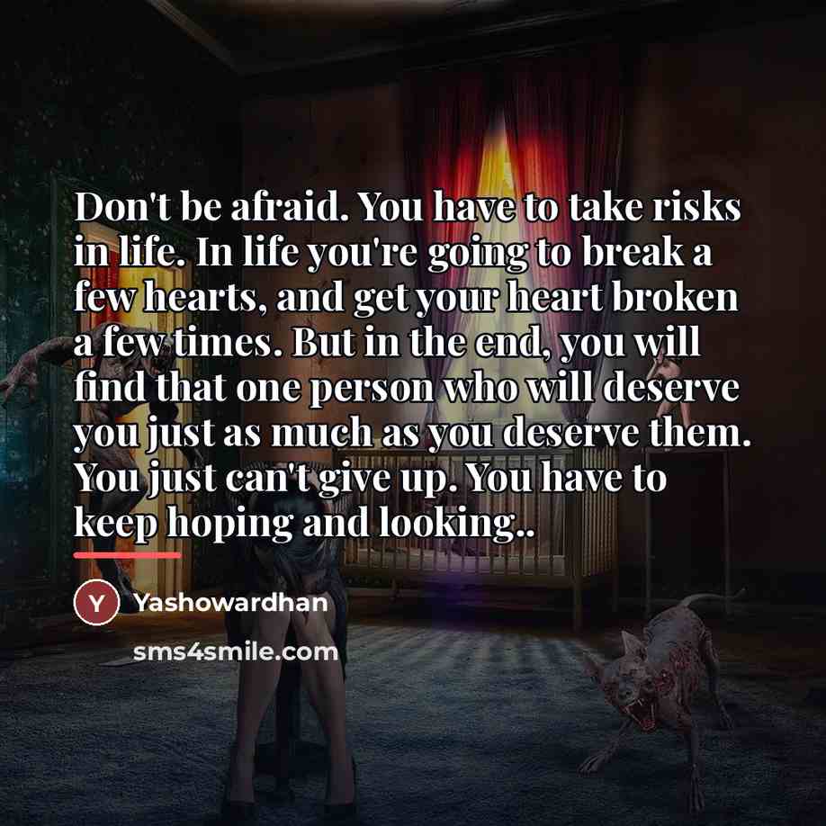 “Don't be afraid. You have to take risks in life.…” quote by Yashowardhan