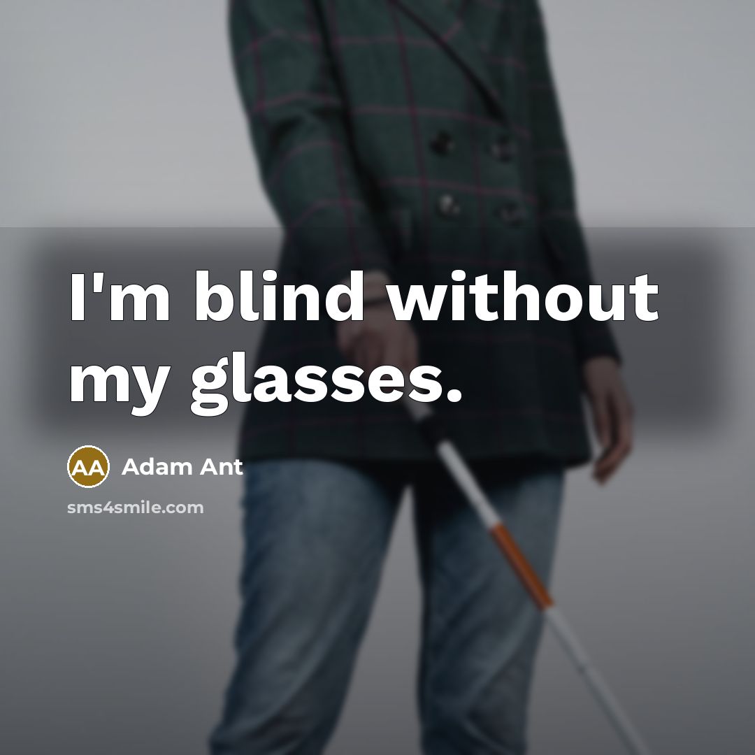 “I'm blind without my glasses.…” quote by Adam Ant