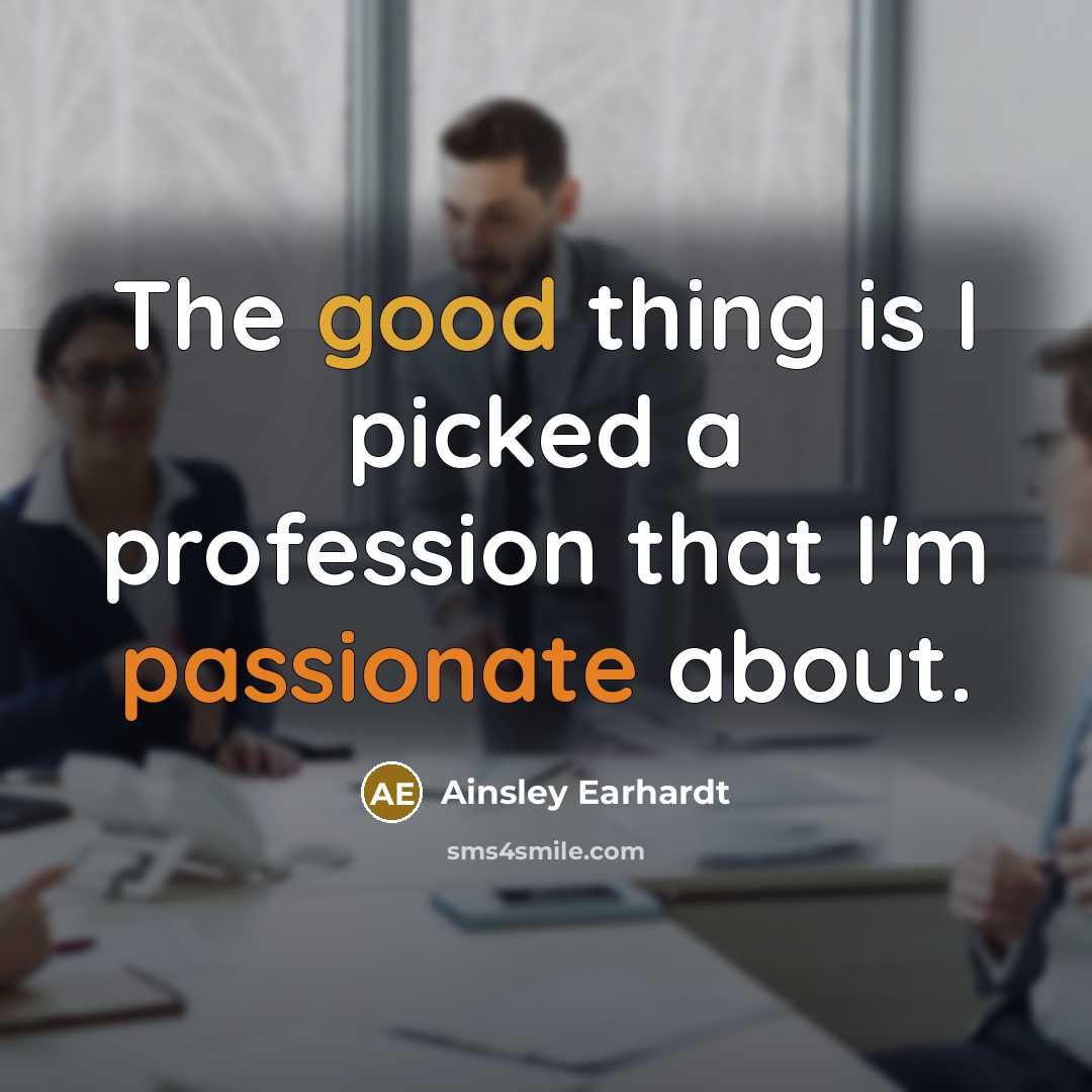 “The good thing is I picked a profession that I'm…” quote by Ainsley Earhardt