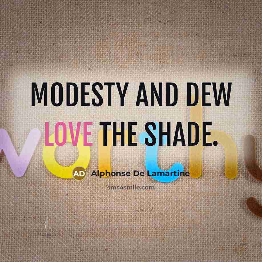 “Modesty and dew love the shade.…” quote by Alphonse de Lamartine