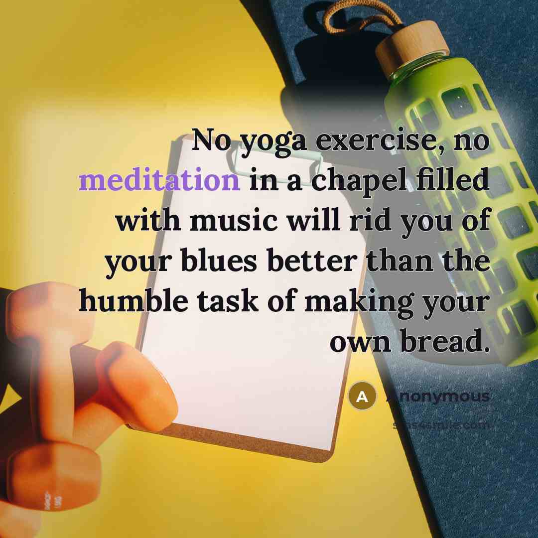 “No yoga exercise, no meditation in a chapel filled with…” quote by Anonymous