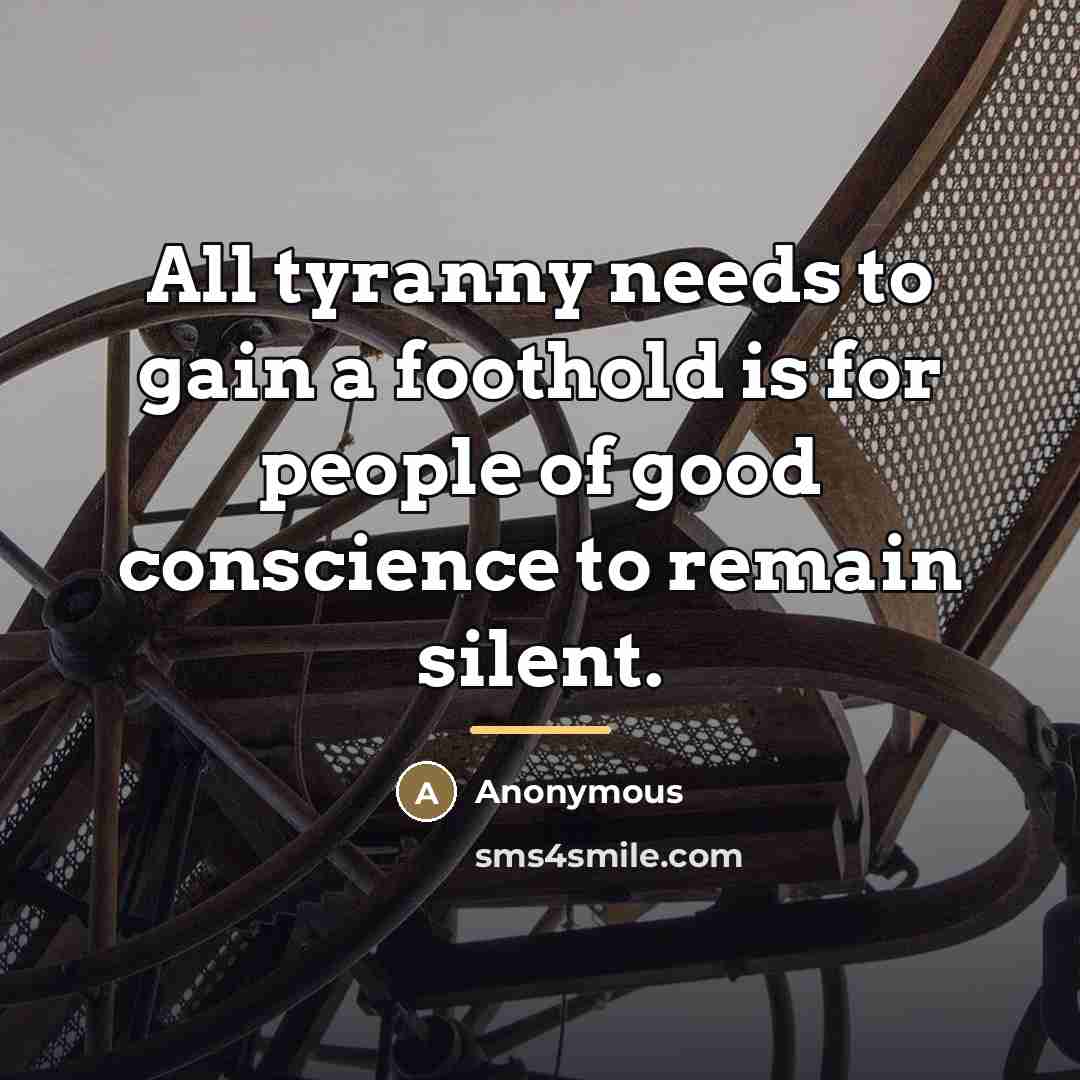 “All tyranny needs to gain a foothold is for people…” quote by Anonymous
