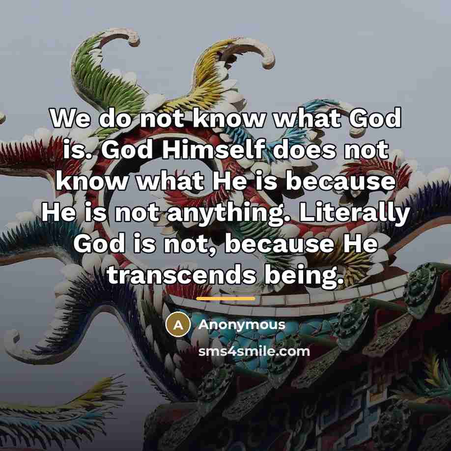 “We do not know what God is. God Himself does…” quote by Anonymous
