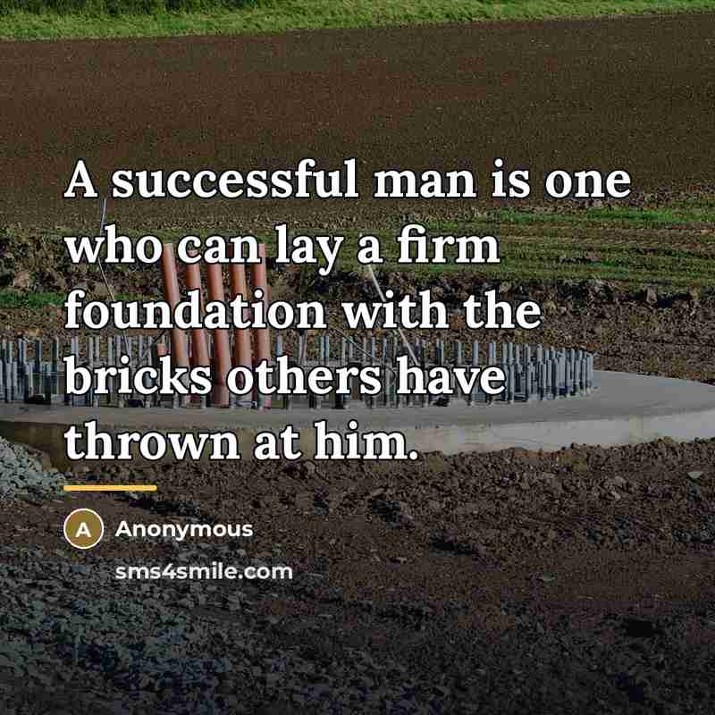 “A successful man is one who can lay a firm…” quote by Anonymous