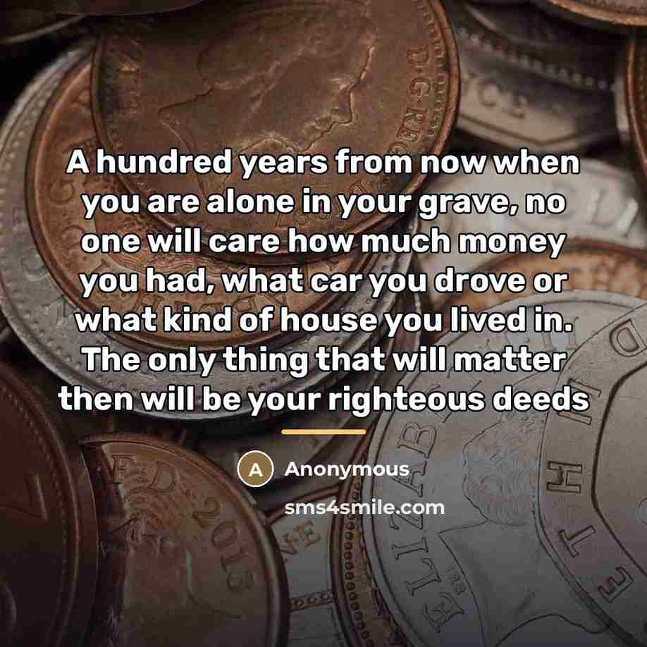 “A hundred years from now when you are alone in…” quote by Anonymous
