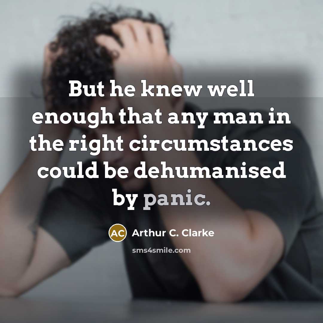 “But he knew well enough that any man in the…” quote by Arthur C. Clarke