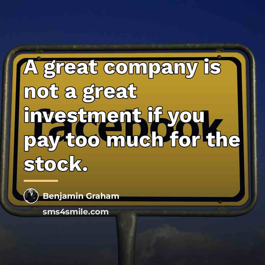 “A great company is not a great investment if you…” quote by Benjamin Graham