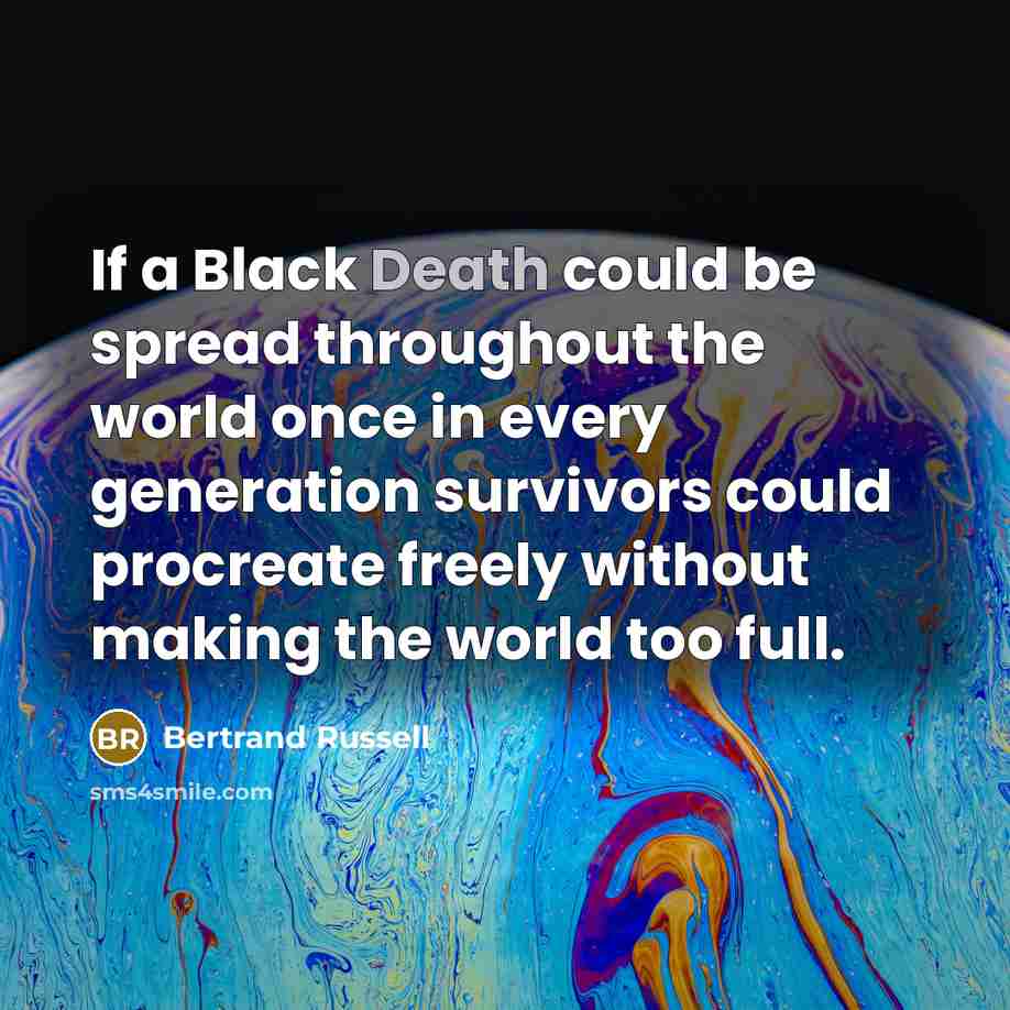 “If a Black Death could be spread throughout the world…” quote by Bertrand Russell