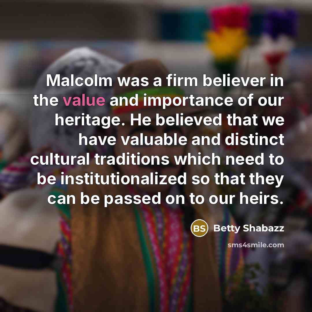 “Malcolm was a firm believer in the value and importance…” quote by Betty Shabazz