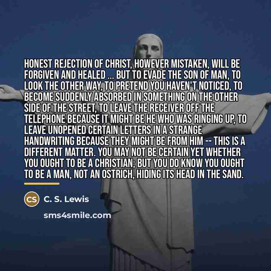 “Honest rejection of Christ, however mistaken, will be forgiven and…” quote by C. S. Lewis