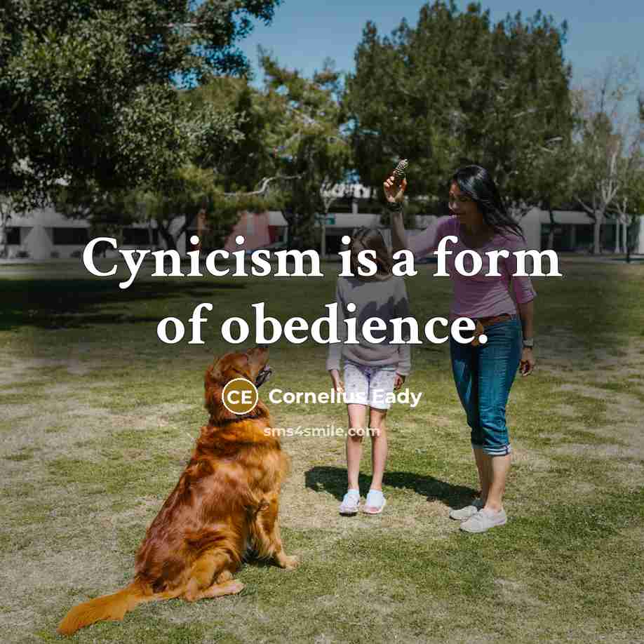 “Cynicism is a form of obedience.…” quote by Cornelius Eady