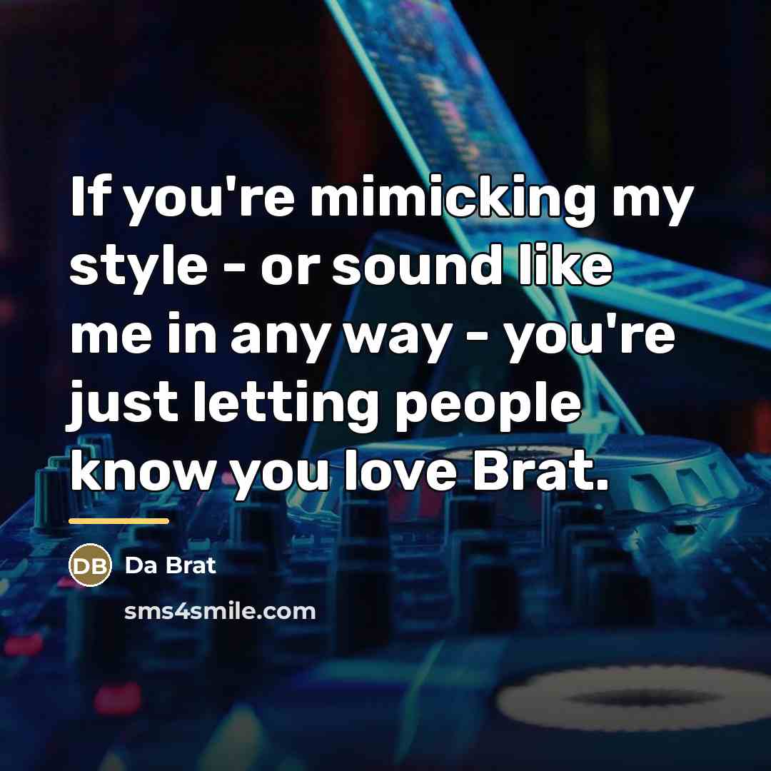 “If you're mimicking my style - or sound like me…” quote by Da Brat