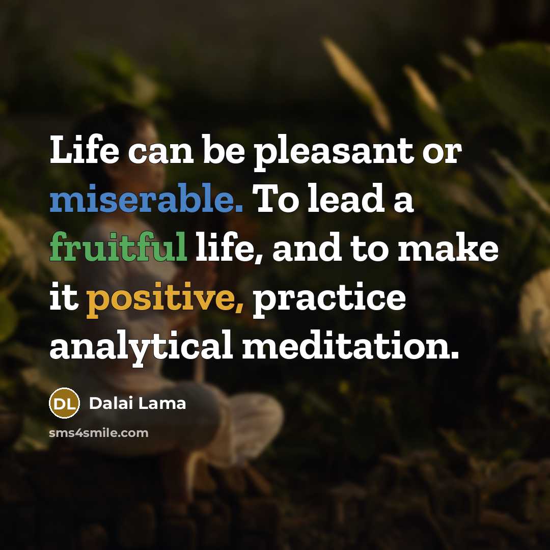 “Life can be pleasant or miserable. To lead a fruitful…” quote by Dalai Lama