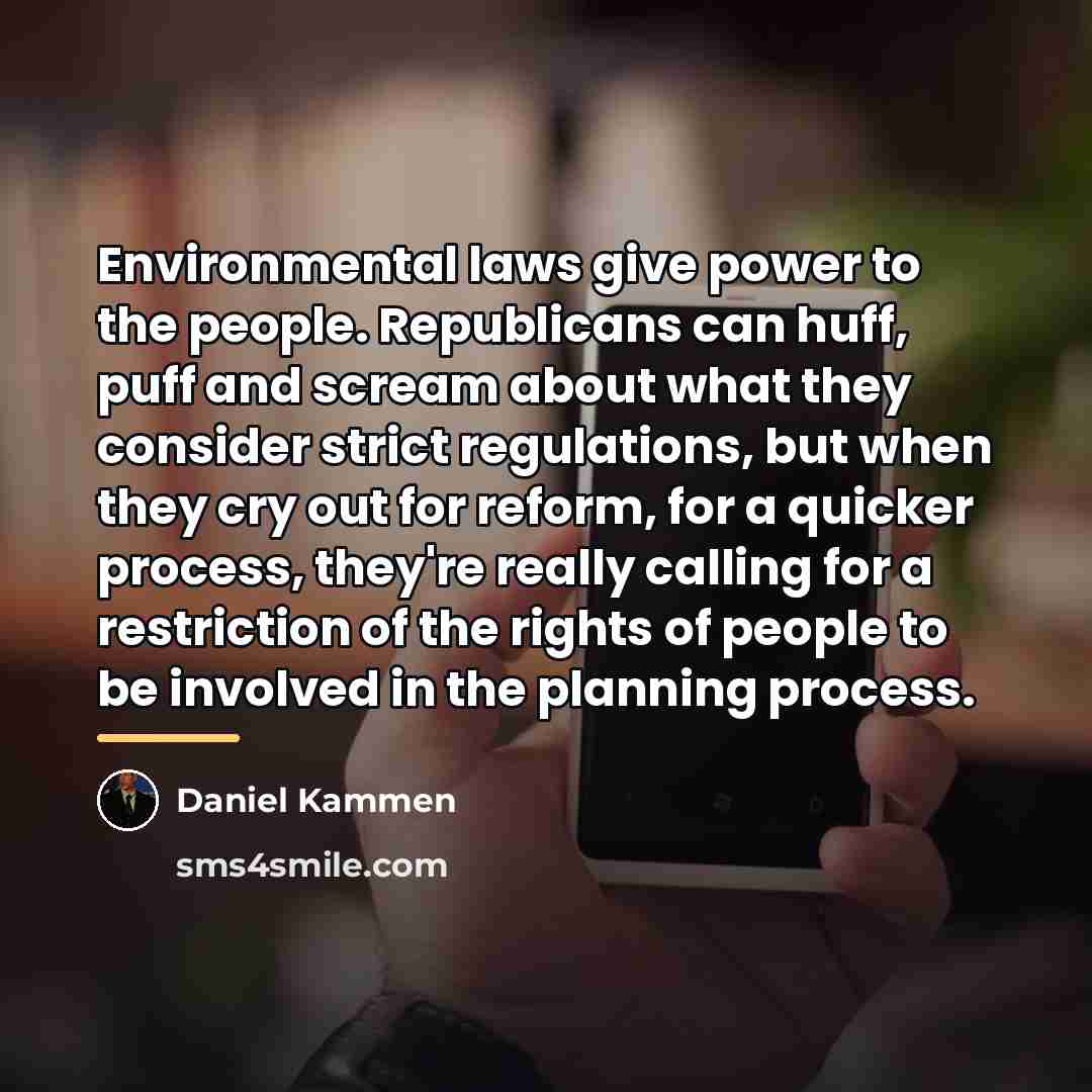 “Environmental laws give power to the people. Republicans can huff,…” quote by Daniel Kammen