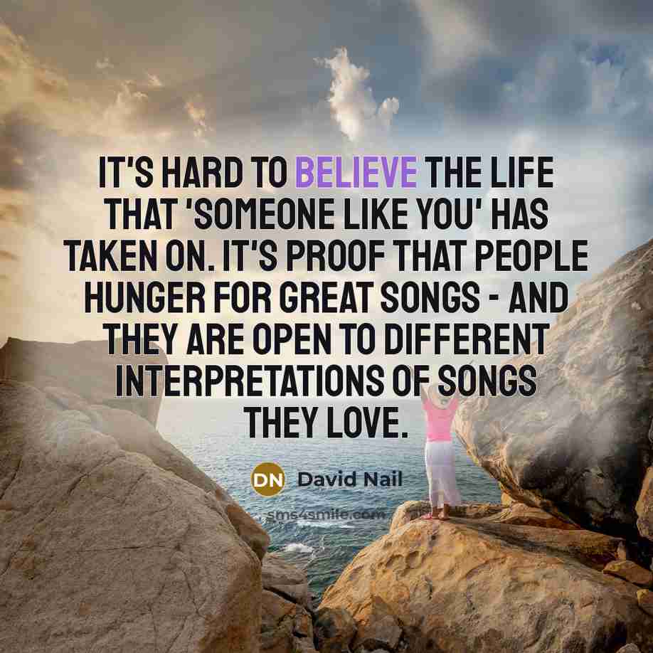 “It's hard to believe the life that 'Someone Like You'…” quote by David Nail