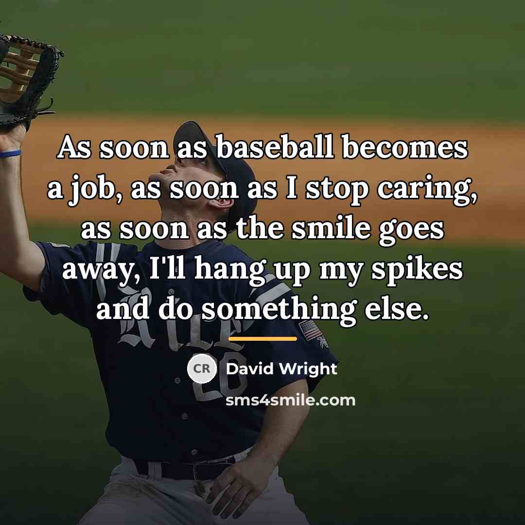 “As soon as baseball becomes a job, as soon as…” quote by David Wright