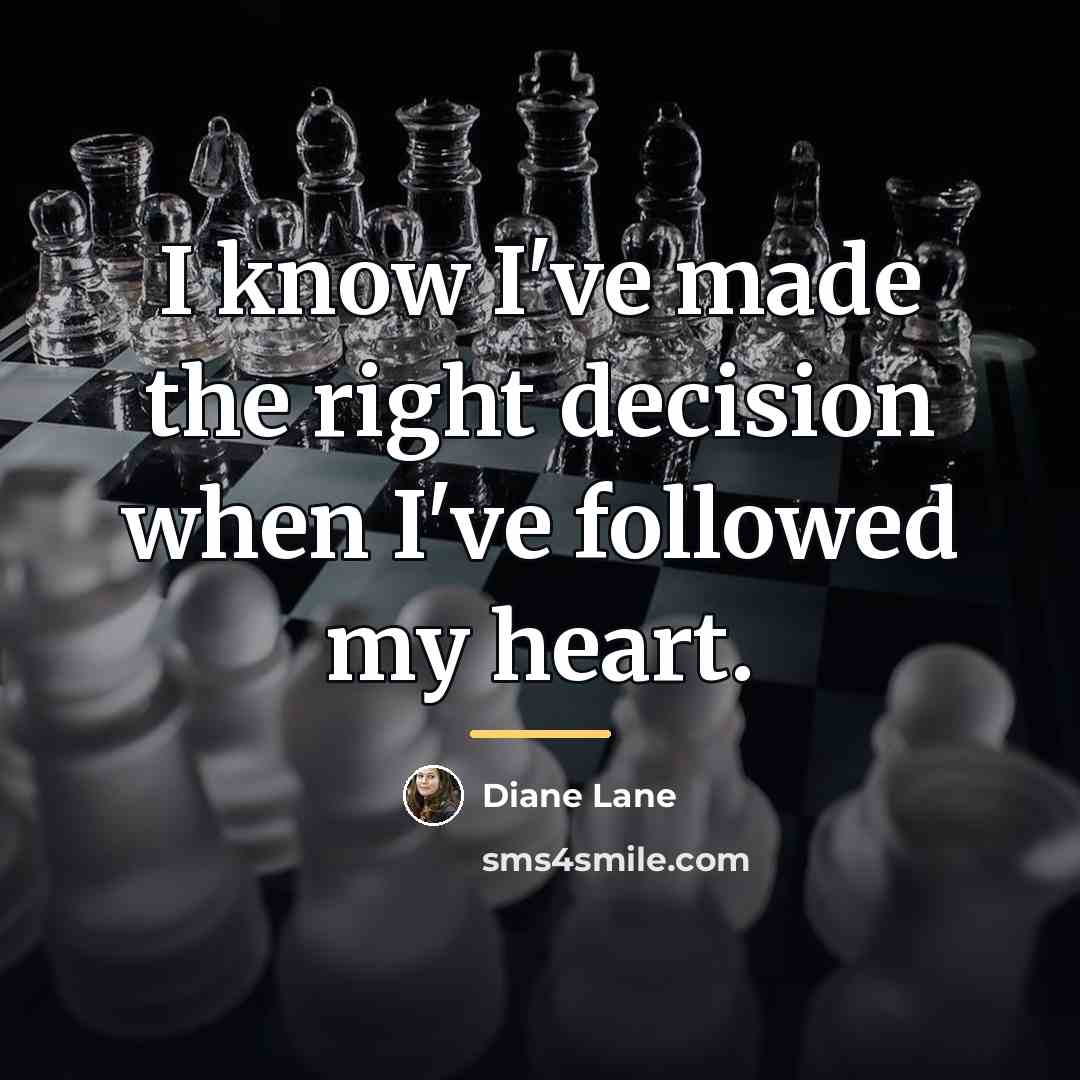 “I know I've made the right decision when I've followed…” quote by Diane Lane