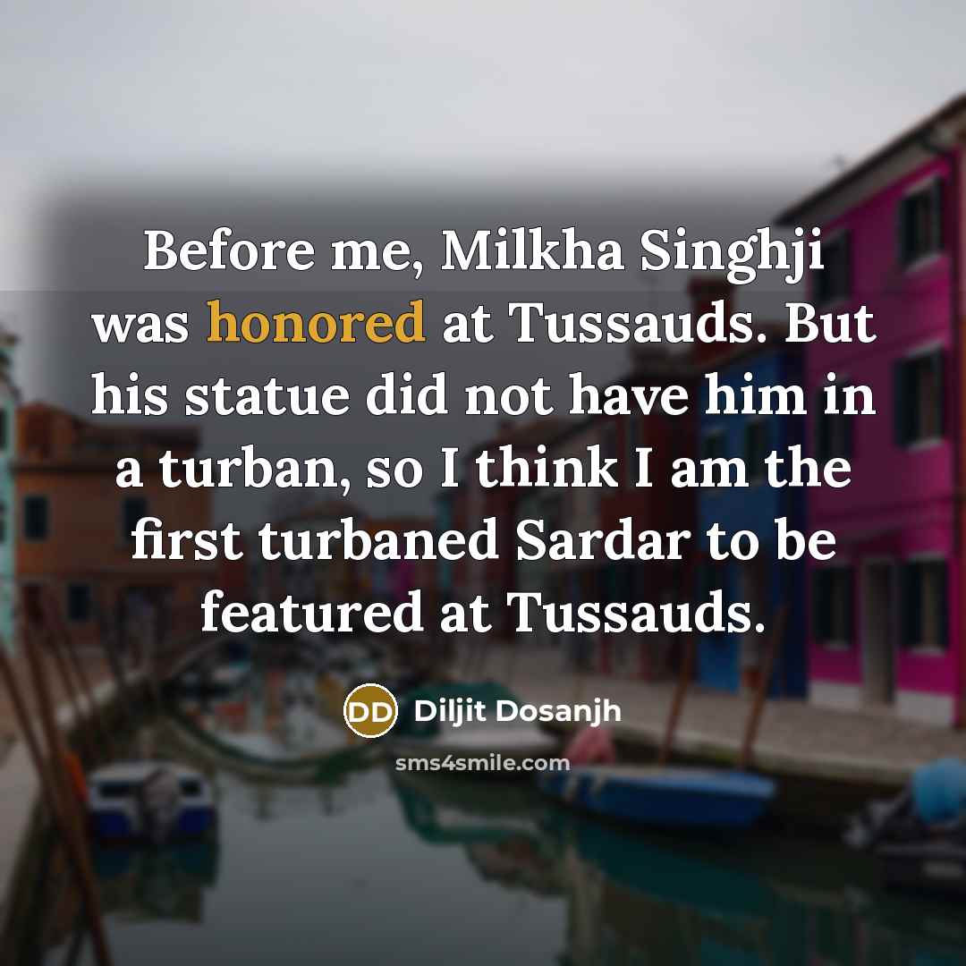 “Before me, Milkha Singhji was honored at Tussauds. But his…” quote by Diljit Dosanjh