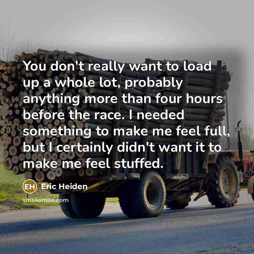 “You don't really want to load up a whole lot,…” quote by Eric Heiden