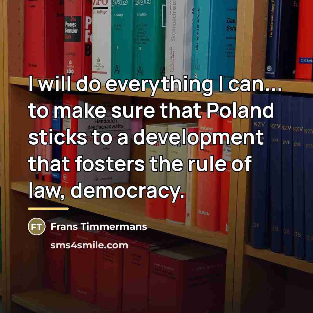“I will do everything I can... to make sure that…” quote by Frans Timmermans