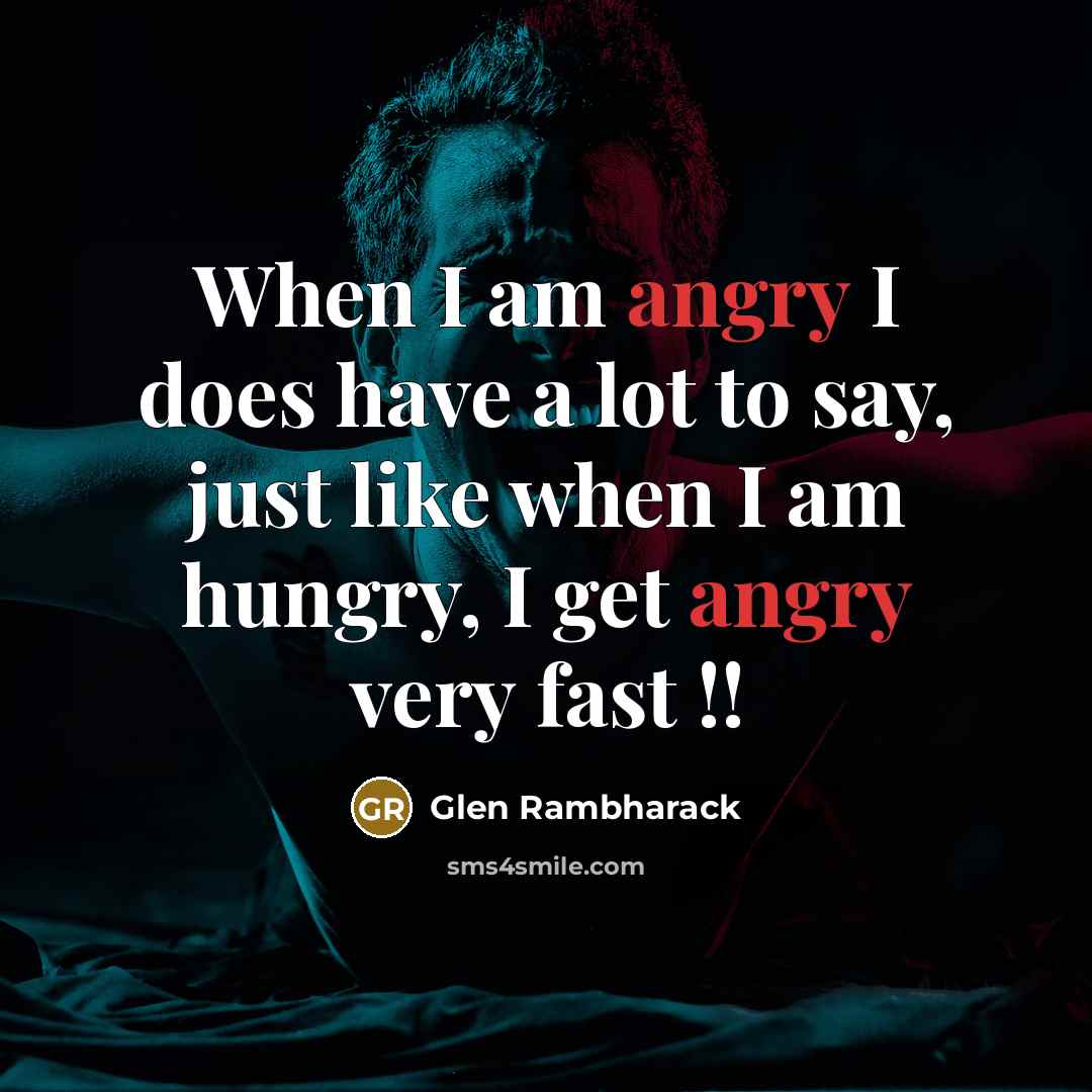 “When I am angry I does have a lot to…” quote by Glen Rambharack