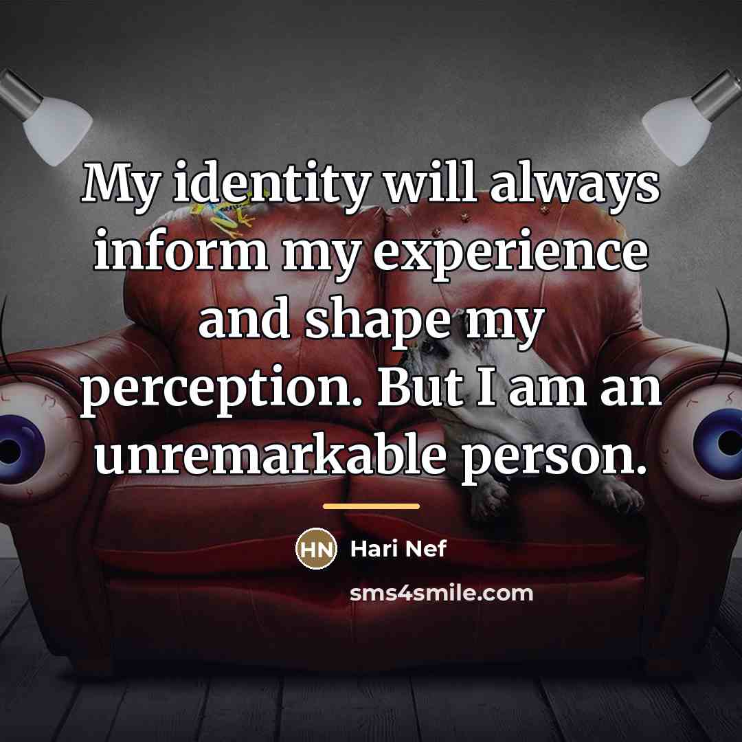 “My identity will always inform my experience and shape my…” quote by Hari Nef