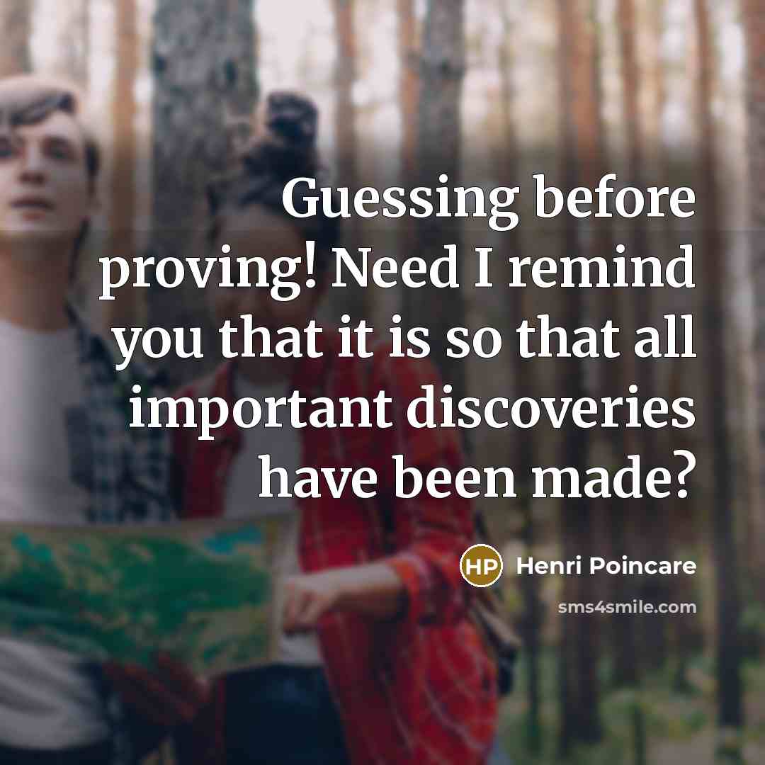 “Guessing before proving! Need I remind you that it is…” quote by Henri Poincare