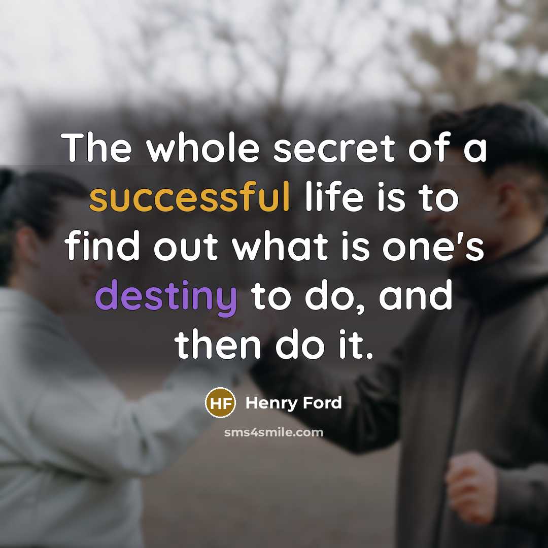 “The whole secret of a successful life is to find…” quote by Henry Ford